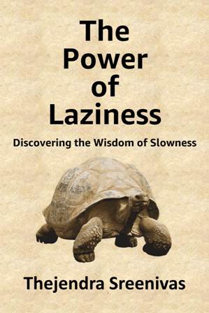 The Power of Laziness by Thejendra Sreenivas